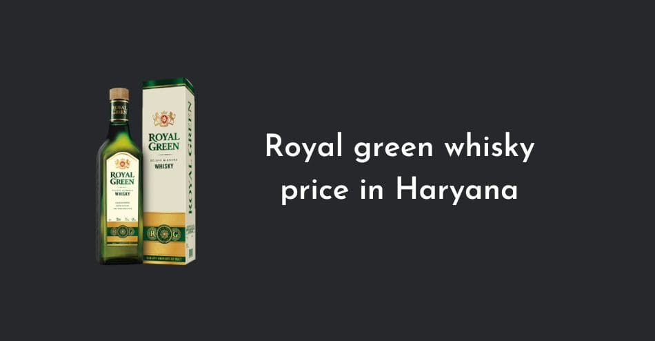 Royal green whisky price in Haryana