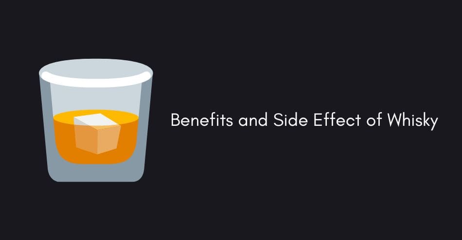 Whisky benefits and side effects