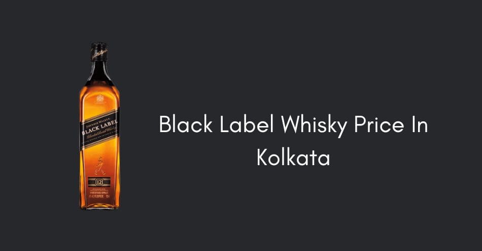 Black Label Whisky Price In Kolkata