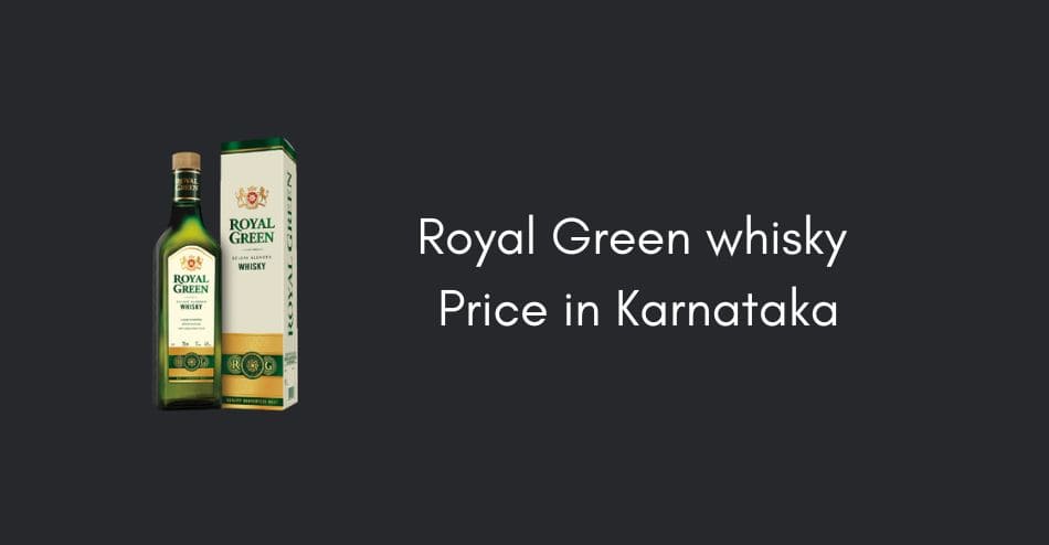 Royal Green whisky Price in Karnataka