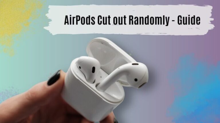 AirPods Cut out Randomly - Guide