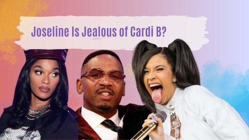 Joseline Is Jealous of Cardi B?